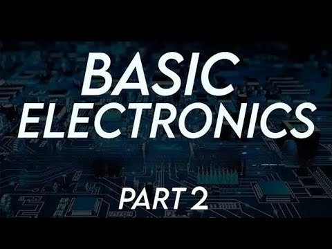 Basic Electronics Part 2