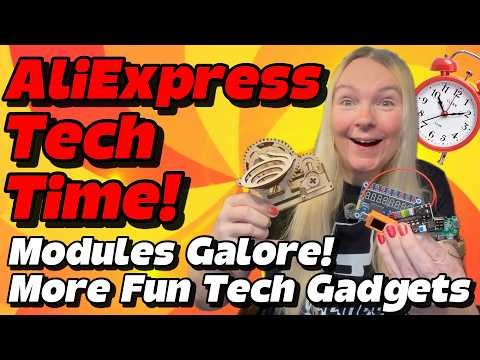 AliExpress Tech Time! Modules Galore & Lots Of Fun Tech Gadgets To Try Out!