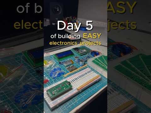 Day 5 of building easy electronics projects